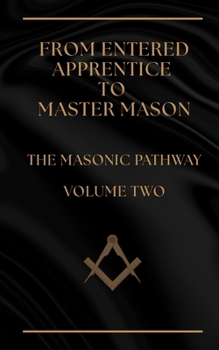 Paperback From Entered Apprentice to Master Mason: The Masonic Pathway - Volume Two Book