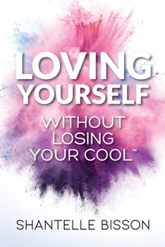 Paperback Loving Yourself Without Losing Your Cool: A guide to help you get back to loving YOURSELF unapologetically Book