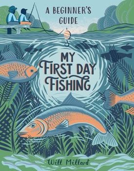 Hardcover My First Day Fishing: A Beginner's Guide Book
