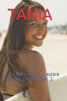 Paperback Tania: di Fausto Angius ( autore di UNA PARTE DI ME ) [Italian] Book