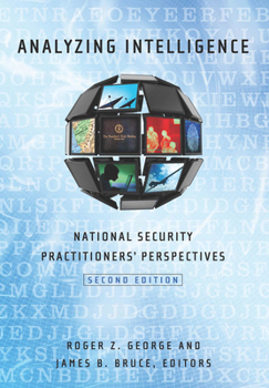Paperback Analyzing Intelligence: National Security Practitioners' Perspectives, Second Edition Book
