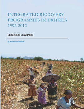 Paperback Integrated Recovery Programmes in Eritrea 1992-2012: Lessons Learned Book