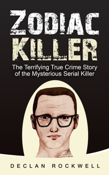 Paperback Zodiac Killer: The Terrifying True Crime Story of the Mysterious Serial Killer Book