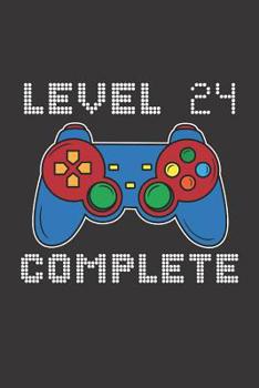 Paperback Level 24 Complete: 24th Birthday Notebook (Funny Video Gamers Bday Gifts for Men) Book