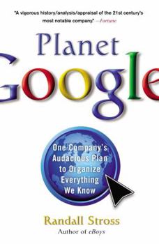 Paperback Planet Google: One Company's Audacious Plan to Organize Everything We Know Book