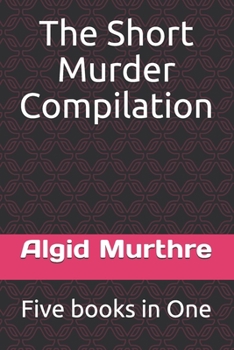 Paperback The Short Murder Compilation: Five books in One Book