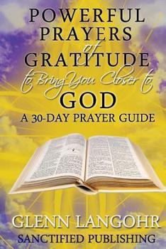 Paperback Powerful Prayers of Gratitude to Bring You Closer to God: A 30-Day Prayer Guide Book