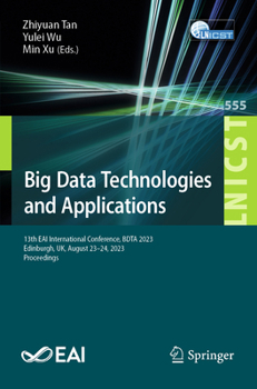 Paperback Big Data Technologies and Applications: 13th Eai International Conference, Bdta 2023, Edinburgh, Uk, August 23-24, 2023, Proceedings Book
