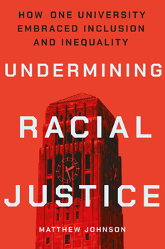 Paperback Undermining Racial Justice: How One University Embraced Inclusion and Inequality Book
