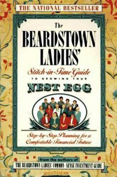 Paperback The Beardstown Ladies' Stitch-In-Time Guide to Growingyour Nest Egg: Step-By-Step Planning for a Comfortable Financial Future Book