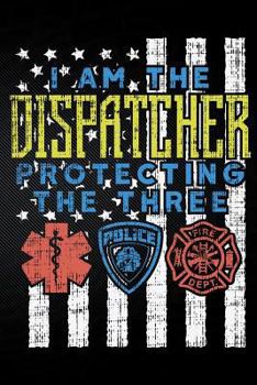 Paperback I Am the Dispatcher Protecting the Three Book