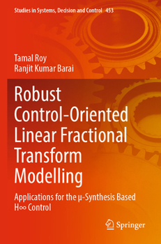 Paperback Robust Control-Oriented Linear Fractional Transform Modelling: Applications for the µ-Synthesis Based H&#8734; Control Book