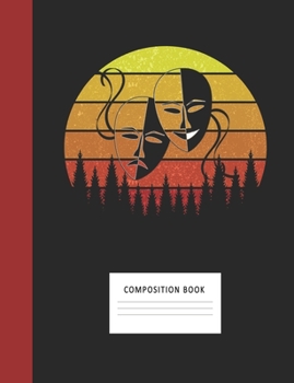 Composition Book: Theater Masks 200 Wide Ruled Lined Pages Retro Vintage Sunset Classic Notebook, Writing Pad & Practice Journal | Assignments, Class ... Organizer, Homeschool, College & University