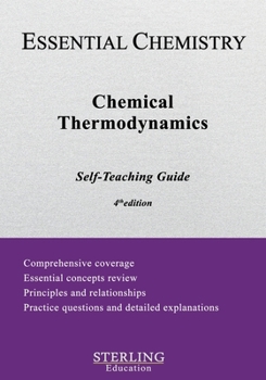 Chemical Thermodynamics: Essential Chemistry Self-Teaching Guide