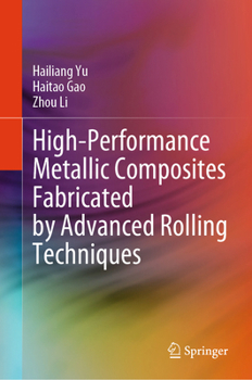 Hardcover High-Performance Metallic Composites Fabricated by Advanced Rolling Techniques Book