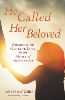 Paperback He Called Her Beloved: Discovering Genuine Love in the Midst of Brokenness Book