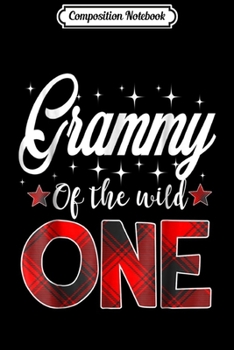 Composition Notebook: Grammy of the Wild One Plaid Lumberjack 1st Birthday Journal/Notebook Blank Lined Ruled 6x9 100 Pages