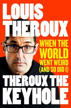 Paperback Theroux the Keyhole: When the World Went Weird (and So Did I) Book