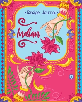 Paperback Indian Recipe Journal: Cookbook To Note Down Your 120 Favorite Indian Food Recipes Book