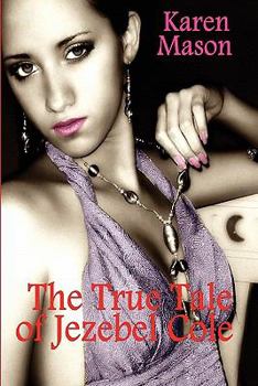 Paperback The True Tale of Jezebel Cole Book