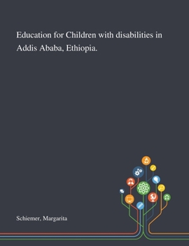Paperback Education for Children With Disabilities in Addis Ababa, Ethiopia. Book