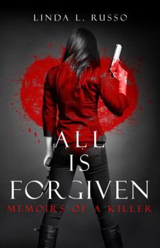 Paperback All Is Forgiven: Memoirs of a Killer Book