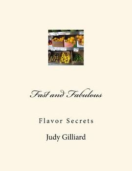 Paperback Fast and Fabulous: Flavor Secrets Book