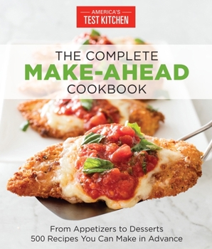 Paperback The Complete Make-Ahead Cookbook: From Appetizers to Desserts 500 Recipes You Can Make in Advance Book