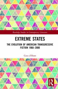 Hardcover Extreme States: The Evolution of American Transgressive Fiction 1960-2000 Book