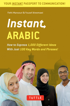 Paperback Instant Arabic: How to Express 1,000 Different Ideas with Just 100 Key Words and Phrases! (Arabic Phrasebook & Dictionary) Book