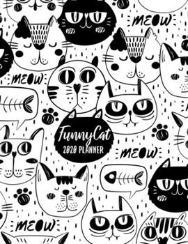 Funny Cat Planner 2020: Cat Lover Gift, Dated Weekly Planner With To Do Notes & Year At A Glance and More.