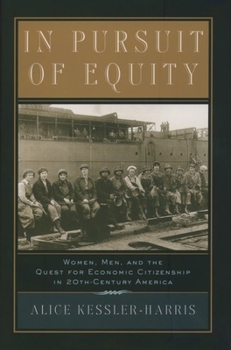 Hardcover In Pursuit of Equity: Women, Men, and the Quest for Economic Citizenship in Twentieth-Century America Book