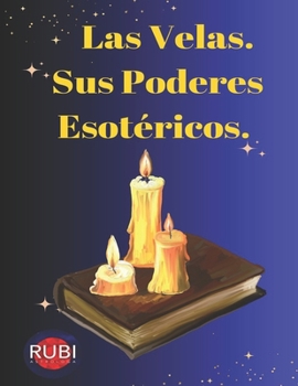 Paperback Las Velas. Sus Poderes Esotéricos. [Spanish] Book