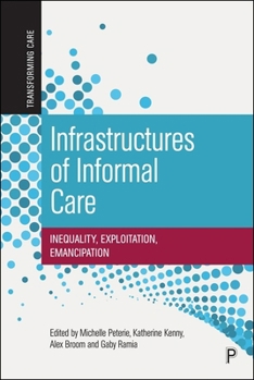 Hardcover Infrastructures of Informal Care: Inequality, Exploitation, Emancipation Book