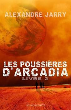 Paperback Les poussieres d'Arcadia: Livre 2 [French] Book