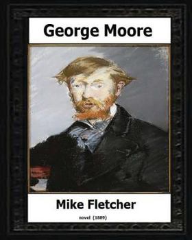 Paperback Mike Fletcher(1889) A Novel BY: George Moore (TREDITION CLASSICS) Book