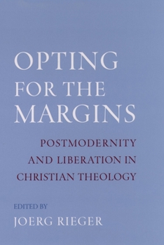 Hardcover Opting for the Margins: Postmodernity and Liberation in Christian Theology Book