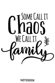 Paperback Some call it chaos we call it family Notebook: Blank Composition Book, family journal, Notebook for family: Lined Notebook / Journal Gift, 110 Pages, Book