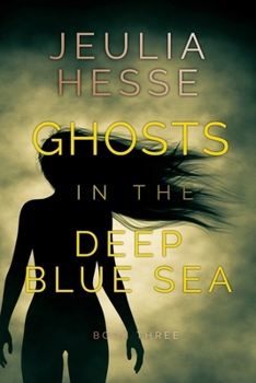 Ghosts in the Deep Blue Sea: Book 3 in the Deep Blue Sea Series - Book #3 of the Deep Blue Sea