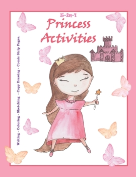 Paperback 5-in-1 Princess Activities - Writing - Coloring - Sketching - Copy Drawing - Comic Strip Pages.: Teaching kids to thrive with their imagination. Book