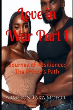 Love in War - Part 1: Journey of Resilience: The Prince’s Path
