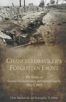 Hardcover Chancellorsville's Forgotten Front: The Battles of Second Fredericksburg and Salem Church, May 3, 1863 Book