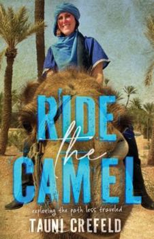 Paperback Ride the Camel: Exploring the Path Less Traveled Book