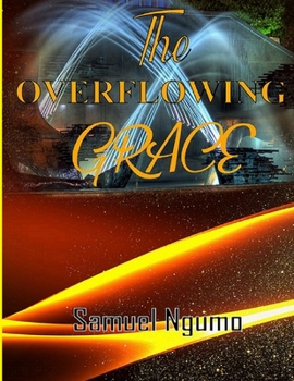 Paperback The Overflowing Grace Book