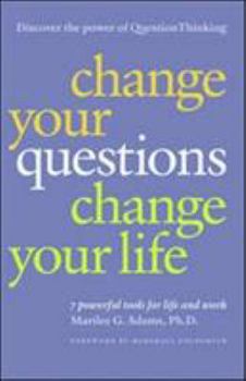 Paperback Change Your Questions, Change Your Life: 7 Powerful Tools for Life and Work Book