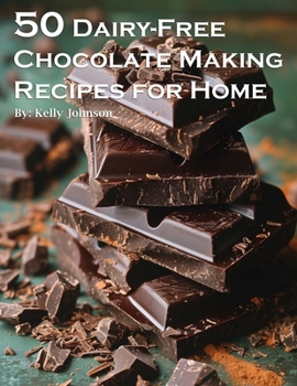 Paperback 50 Dairy-Free Chocolate Making Recipes for Home Book
