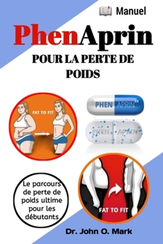 Paperback Phenaprin Pour La Perte de Poids: Le parcours de perte de poids ultime pour les débutants [French] Book