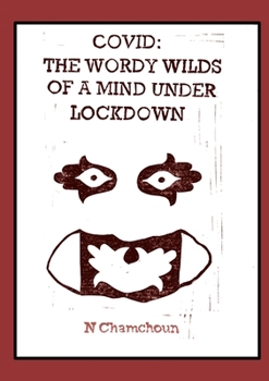 Paperback Covid: the Wordy Wilds of a Mind Under Lockdown Book
