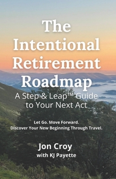 Paperback The Intentional Retirement Roadmap: Let Go. Move Forward. Discover Your New Beginning Through Travel Book
