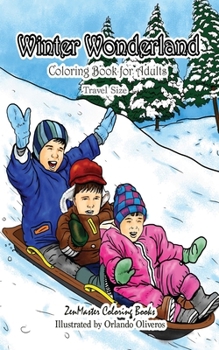 Travel Size Coloring Book for Adults: Winter Wonderland: 5x8 Coloring Book for Adults of Winter With Snowmen, Winter Landscapes, Country Scenes, Cozy ... (Travel Size Coloring Books) (Volume 19)